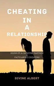 CHEATING IN A RELATIONSHIP: Signs Of A Cheating Partner & Facts About Cheating
