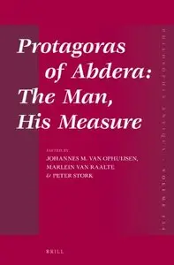 Protagoras of Abdera: The Man, His Measure (Philosophia Antiqua)