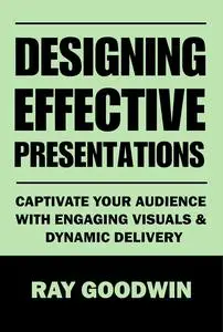 Designing Effective Presentations: Captivate Your Audience with Engaging Visuals and Dynamic Delivery