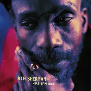 Bim Sherman - What Happened (1998)