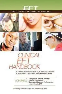 Clinical EFT Handbook 2: A Definitive Resource for Practitioners, Scholars, Clinicians, and Researchers. Volume 2