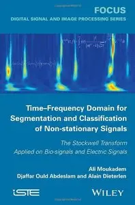 Time-Frequency Domain for Segmentation and Classification of Non-stationary Signals: The Stockwell Transform Applied...