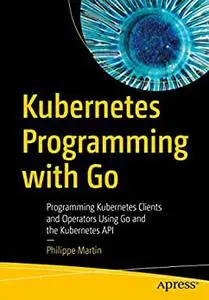 Kubernetes Programming with Go