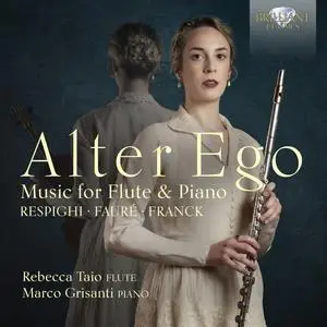 Rebecca Taio - Alter Ego- Music for Flute and Piano by Respighi, Fauré & Franck (2023) [Official Digital Download]