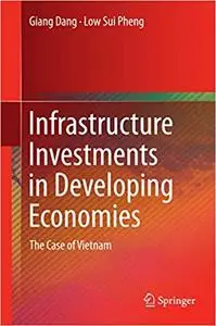 Infrastructure Investments in Developing Economies: The Case of Vietnam