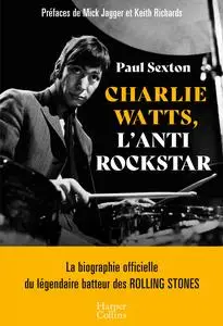 Charlie Watts, l'antirockstar - Paul Sexton