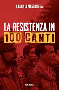 La Resistenza in 100 canti - Alessio Lega