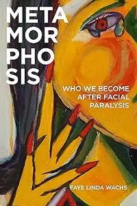 Metamorphosis: Who We Become after Facial Paralysis
