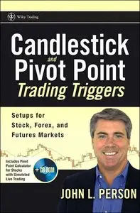 Candlestick and Pivot Point Trading Triggers: Setups for Stock, Forex, and Futures Markets