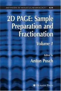 2D PAGE: Sample Preparation and Fractionation: Volume 1 (Methods in Molecular Biology) (repost)