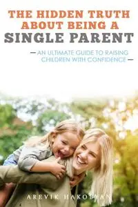 «The Hidden Truth About Being A Single Parent» by Arevik Hakobyan