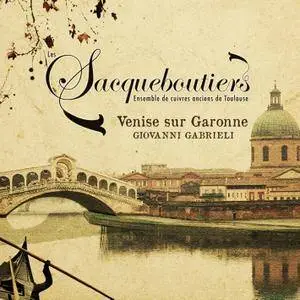 Les Sacqueboutiers - Gabrieli: Venise sur Garonne (2014) [Official Digital Download 24/44]