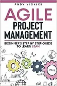 Agile Project Management: Beginner's step by step guide to Learn Lean