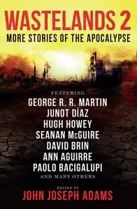 «Wastelands 2 – More Stories of the Apocalypse» by John Joseph Adams