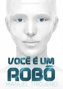 «Você é um robô» by Manuel Triguero
