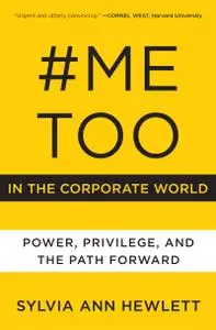 #MeToo in the Corporate World: Power, Privilege, and the Path Forward