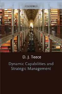 David J. Teece - Dynamic Capabilities and Strategic Management: Organizing for Innovation and Growth