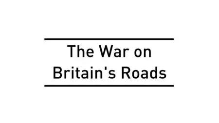 BBC - The War on Britain's Roads (2012)