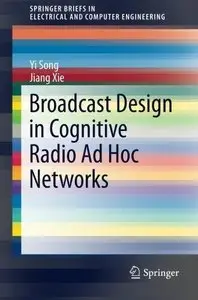 Broadcast Design in Cognitive Radio Ad Hoc Networks (Repost)
