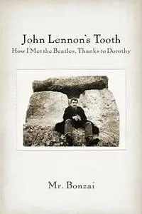 John Lennon's Tooth: How I Met the Beatles, Thanks to Dorothy