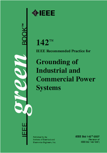 IEEE Recommended Practice for Grounding of Industrial and Commercial Power Systems (The IEEE Green Book) by IEEE (Repost)