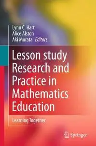 Lesson Study Research and Practice in Mathematics Education: Learning Together