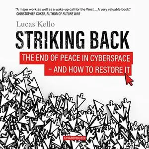 Striking Back: The End of Peace in Cyberspace—and How to Restore It [Audiobook]