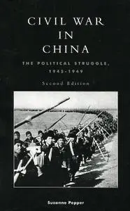 Civil War in China: The Political Struggle 1945-1949, 2nd Edition