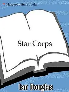 «Star Corps» by Ian Douglas