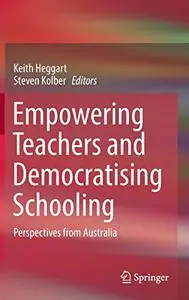 Empowering Teachers and Democratising Schooling: Perspectives from Australia