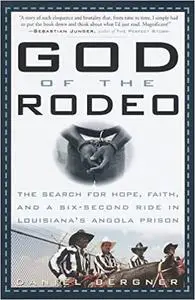 God of the Rodeo: The Search for Hope, Faith, and a Six-Second Ride in Louisiana's Angola Prison