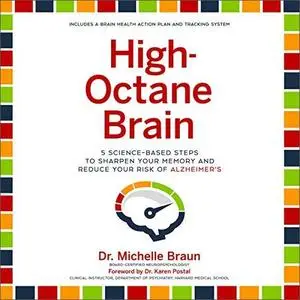 High-Octane Brain: 5 Science-Based Steps to Sharpen Your Memory and Reduce Your Risk of Alzheimer's [Audiobook]