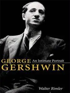 George Gershwin: An Intimate Portrait (Music in American Life)