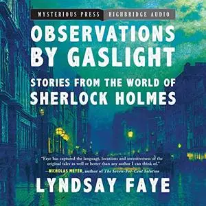 Observations by Gaslight: Stories from the World of Sherlock Holmes [Audiobook]