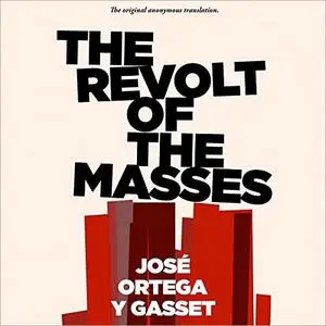 The Revolt of the Masses [Audiobook] (Repost)