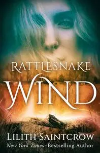 «Rattlesnake Wind» by Lilith Saintcrow