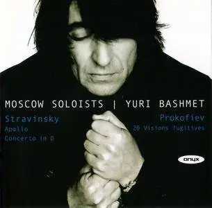 Moscow Soloists, Yuri Bashmet - Igor Stravinsky: Apollo; Concerto in D; Sergei Prokofiev: 20 Visions fugitives (2007)