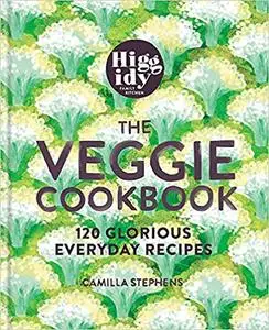 Higgidy – The Veggie Cookbook: 120 glorious everyday recipes