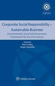 Corporate Social Responsibility - Sustainable Business: Environmental, Social and Governance Frameworks for the 21st Century (I