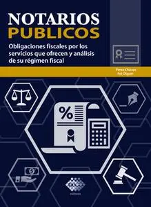 «Notarios públicos. Obligaciones fiscales por los servicios que ofrecen y análisis de su régimen fiscal 2019» by José Pé