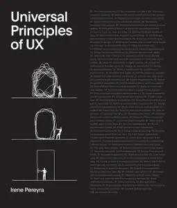 Universal Principles of UX: 100 Timeless Strategies to Create Positive Interactions between People and Technology