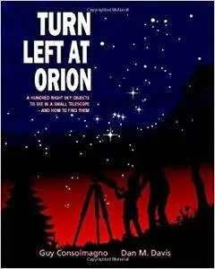 Turn Left at Orion: A Hundred Night Sky Objects to See in a Small Telescope - and How to Find Them (Repost)