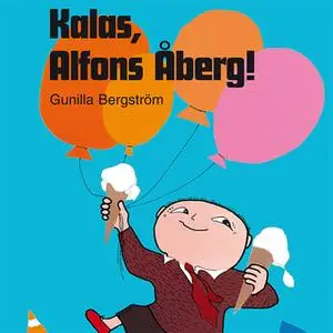 «Kalas, Alfons Åberg!» by Gunilla Bergström