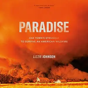 Paradise: One Town's Struggle to Survive an American Wildfire [Audiobook]