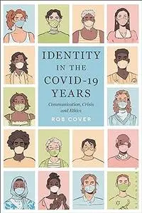 Identity in the COVID-19 Years: Communication, Crisis, and Ethics