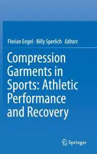 Compression Garments in Sports: Athletic Performance and Recovery