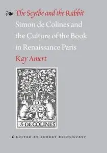 The Scythe and the Rabbit: Simon de Colines and the Culture of the Book in Renaissance Paris