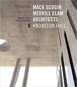 Mack Scogin Merrill Elam/Knowlton Hall: Source Books in Architecture