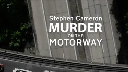 Ch5. - Stephen Cameron Murder on the Motorway (2021)