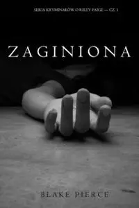 «Zaginiona (Seria Kryminałów o Riley Paige — Cz. 1)» by Blake Pierce
